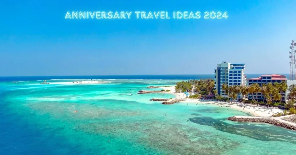 Anniversary Travel Ideas 2024