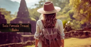Solo Female Travel in Baku